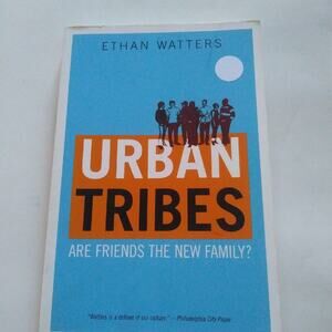 Urban Tribes Are Friends the New Family Ethan Watters Paper back Book